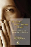 By Their Own Young Hand Deliberate Self-Harm and Suicidal Ideas in Adolescents 2006 9781843102304 Front Cover