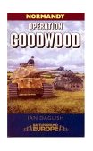 Operation Goodwood Attack by Three British Armoured Divisions - July 1944  9781844150304 Front Cover