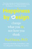 Happiness by Design Change What You Do, Not How You Think  9780147516305 Front Cover