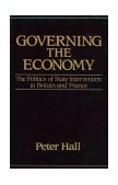 Governing the Economy The Politics of State Intervention in Britain and France cover art