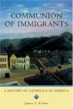 Communion of Immigrants A History of Catholics in America cover art