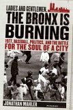 Ladies and Gentlemen, the Bronx Is Burning 1977, Baseball, Politics, and the Battle for the Soul of a City cover art