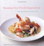 Susanna Foo Fresh Inspiration New Approaches to Chinese Cuisine 2005 9780618393305 Front Cover