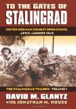 To the Gates of Stalingrad Soviet-German Combat Operations, April-August 1942:  The Stalingrad Trilogy  9780700616305 Front Cover