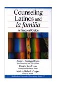 Counseling Latinos and la Familia A Practical Guide
