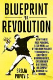 Blueprint for Revolution How to Use Rice Pudding, Lego Men, and Other Nonviolent Techniques to Galvanize Communities, Overthrow Dictators, or Simply Change the World  9780812995305 Front Cover