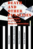 Death and Other Penalties Philosophy in a Time of Mass Incarceration  9780823265305 Front Cover