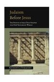 Judaism Before Jesus The Events and Ideas That Shaped the New Testament World
