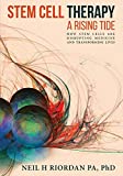 Stem Cell Therapy How Stem Cells Are Disrupting Medicine and Transforming Lives: a Rising Tide  9780999045305 Front Cover