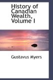 History of Canadian Wealth 2009 9781113095305 Front Cover