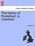 History of Pontefract, in Yorkshire 2011 9781241325305 Front Cover