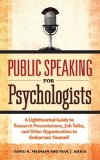 Public Speaking for Psychologists A Lighthearted Guide to Research Presentations, Job Talks, and Other Opportunities to Embarrass Yourself cover art