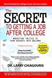 Secret to Getting a Job after College Marketing Tactics to Turn Degrees into Dollars (Third Edition)  9781732098305 Front Cover