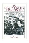 New York City Draft Riots Their Significance for American Society and Politics in the Age of the Civil War 1991 9780195071306 Front Cover
