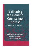 Facilitating the Genetic Counseling Process A Practice Manual cover art