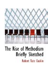 Rise of Methodism Briefly Sketched 2008 9780559855306 Front Cover