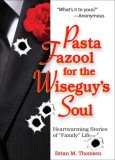 Pasta Fazool for the Wiseguy's Soul Heartwarming Stories of "Family" Life 2008 9780740772306 Front Cover