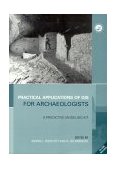 Practical Applications of GIS for Archaeologists A Predictive Modelling Toolkit