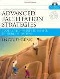 Advanced Facilitation Strategies Tools and Techniques to Master Difficult Situations 2005 9780787977306 Front Cover