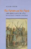 Patriots and the People The Rebellion of 1837 in Rural Lower Canada 2nd 9780802069306 Front Cover