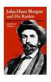 John Hunt Morgan and His Raiders 1985 9780813115306 Front Cover