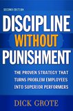 Discipline Without Punishment The Proven Strategy That Turns Problem Employees into Superior Performers cover art