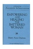 Empowering and Healing the Battered Woman A Model for Assessment and Intervention cover art
