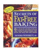Secrets of Fat-Free Baking Over 130 Low-Fat and Fat-Free Recipes for Scrumptious and Simple-to-Make Cakes, Cookies, Brownies, Muffins, Pies, Breads, Plus Many Other Tasty Goodies 1998 9780895296306 Front Cover