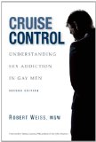 Cruise Control Understanding Sex Addiction in Gay Men  9780985063306 Front Cover