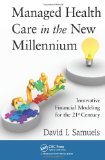Managed Health Care in the New Millennium Innovative Financial Modeling for the 21st Century cover art