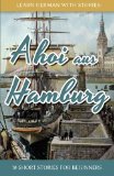 Learn German with Stories: Ahoi Aus Hamburg - 10 Short Stories for Beginners  9781514134306 Front Cover