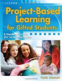Project-Based Learning for Gifted Students A Handbook for the 21st-Century Classroom