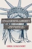 Unlearning Liberty Campus Censorship and the End of American Debate cover art