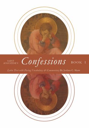 Saint Augustine's Confessions Book I Latin Text with Facing Vocabulary and Commentary  9781734844306 Front Cover