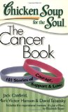 Chicken Soup for the Soul: the Cancer Book 101 Stories of Courage, Support and Love 2009 9781935096306 Front Cover
