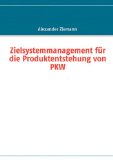 Zielsystemmanagement fï¿½r die Produktentstehung von PKW 2007 9783837000306 Front Cover