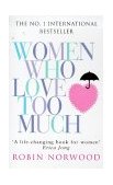 Women Who Love Too Much  9780099482307 Front Cover