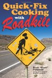 Quick-Fix Cooking with Roadkill 2010 9780740791307 Front Cover
