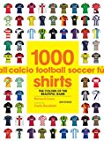 1000 Football Shirts O/P 2014 9780789327307 Front Cover