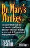Dr. Mary's Monkey How the Unsolved Murder of a Doctor, a Secret Laboratory in New Orleans and Cancer-Causing Monkey Viruses Are Linked to Lee Harvey Oswald, the JFK Assassination and Emerging Global Epidemics cover art