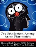 Job Satisfaction among Army Pharmacists 2012 9781249370307 Front Cover