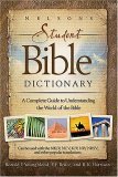 Nelson's Student Bible Dictionary A Complete Guide to Understanding the World of the Bible 2005 9781418503307 Front Cover
