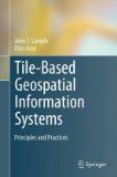 Tile-Based Geospatial Information Systems Principles and Practices 2010 9781441976307 Front Cover