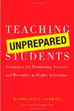 Teaching Unprepared Students Strategies for Promoting Success and Retention in Higher Education