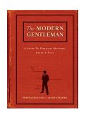 Modern Gentleman A Guide to Essential Manners, Savvy and Vice  9781580084307 Front Cover