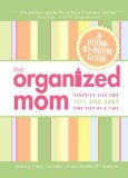 Organized Mom Simplify Life for You and Baby, One Step at a Time 2009 9781605501307 Front Cover