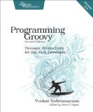 Programming Groovy 2 Dynamic Productivity for the Java Developer