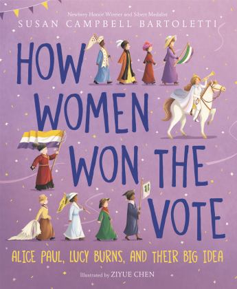 How Women Won the Vote Alice Paul, Lucy Burns, and Their Big Idea  9780062841308 Front Cover