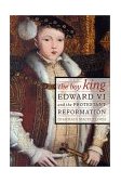 Boy King Edward VI and the Protestant Reformation  9780312238308 Front Cover