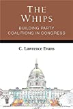 Whips Building Party Coalitions in Congress  9780472037308 Front Cover
